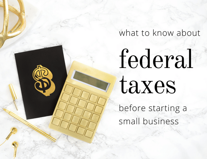 4 Things to Know About Federal Income Tax and Starting a Business